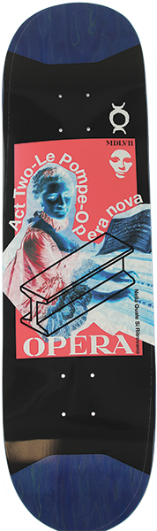 Opera Le Pompe Skateboard Deck -8.62 Slick DECK ONLY
